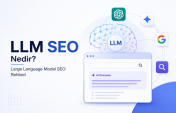 LLM SEO Nedir? Large Language Model SEO Rehberi
