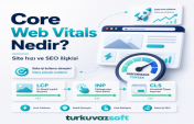 Core Web Vitals Nedir? Site Hızı ve SEO İlişkisi